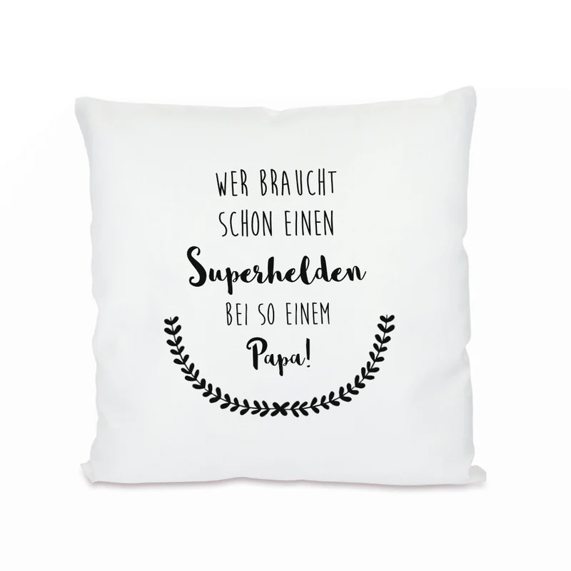 Kissen "Wer braucht schon einen Superhelden bei so einem Papa!" | Persönliches Geschenk für Väter
