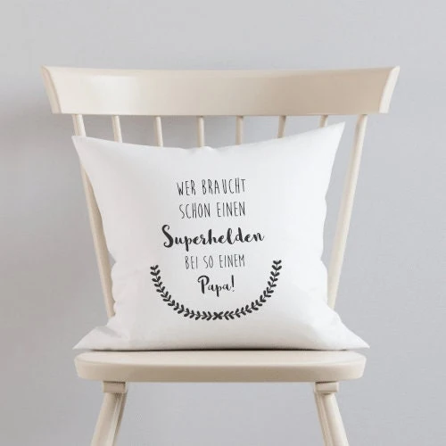 Kissen "Wer braucht schon einen Superhelden bei so einem Papa!" | Persönliches Geschenk für Väter