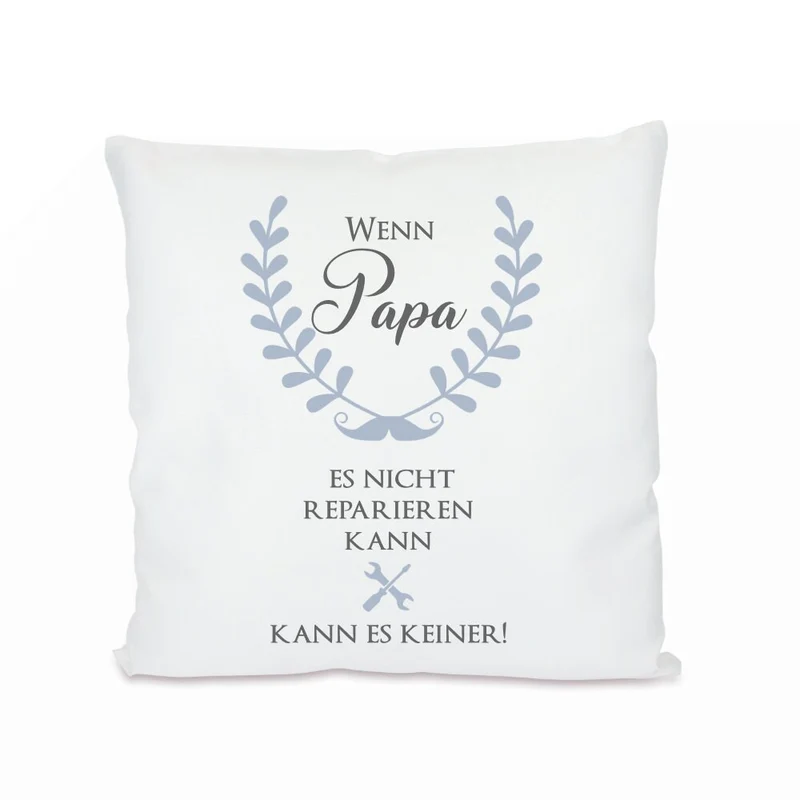 Kissen mit Spruch "Wenn Papa es nicht reparieren kann, kann es keiner!" | Originelle Geschenkidee für Väter